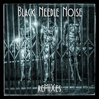 Black Needle Noise - reMIXes (Single)