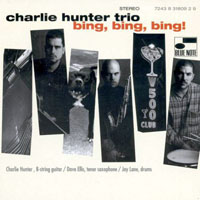 Charlie Hunter - Charlie Hunter Trio - Bing, Bing, Bing