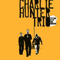 Charlie Hunter - Charlie Hunter Trio - Friends seen and unseen