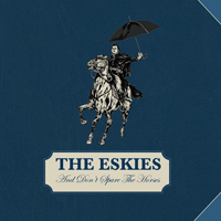 Eskies - And Don't Spare The Horses