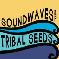 Tribal Seeds - Soundwaves (EP)