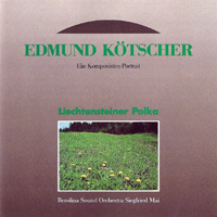 Mai, Siegfried - Liechtensteiner Polka (Edmund Kotscher , Ein Komponisten-Portr