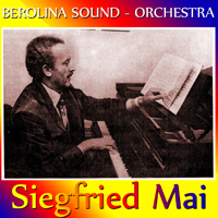 Mai, Siegfried - Siegfried Mai & Sein Berolina Sound Orchestra