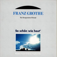 Mai, Siegfried - Franz Grothe-Ein Komponistenportrait So Schon Wie Heut