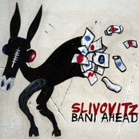 Slivovitz (ITA) - Bani Ahead
