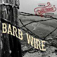 Chuck Johnson And Charlyhorse - Barb Wire