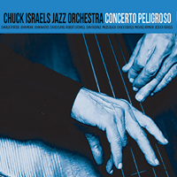 Chuck Israels Jazz Orchestra - Concerto Peligroso