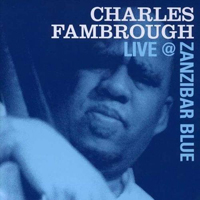 Fambrough, Charles - Live At Zanzibar Blue