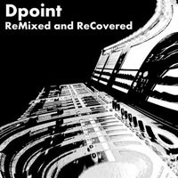 Dpoint - Remixed and ReCovered