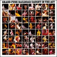 Grand Funk Railroad - Caught in the Act