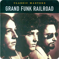 Grand Funk Railroad - Classic Masters