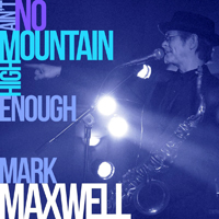 Maxwell, Mark - Ain't No Mountain High Enough