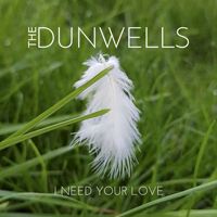 Dunwells - I Need Your Love (Single)