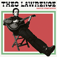 Theo Lawrence & The Hearts - Sauce Piquante