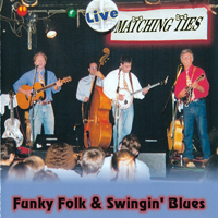 Matching Ties - Funky Folk & Swingin' Blues (Live)