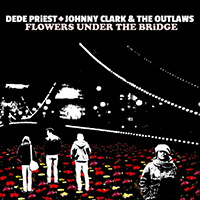 Priest, Dede - Flowers Under The Bridge (feat. Johnny Clark & The Outlaws)