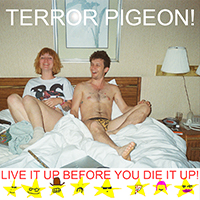 Terror Pigeon! - Live It Up Before You Die It Up!