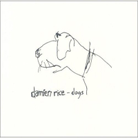 Damien Rice - Dogs (Single)