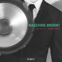 Maschine Brennt - Du Bist (Remixes)
