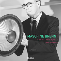 Maschine Brennt - Speak and spell / Backspace