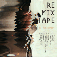 McCraven, Makaya - In The Moment Remix Tape