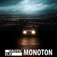 Erotic Elk - Monoton