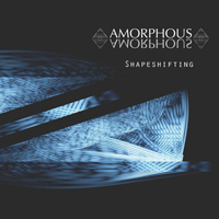 Amorphous (GBR) - Shapeshifting