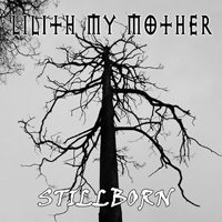 Lilith My Mother - Stillborn