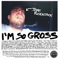 Rosenstock, Jeff - I'm So Gross (Single)