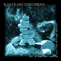 Blinky Blinky Computerband - For a Better World (Cut the Strings Edition)