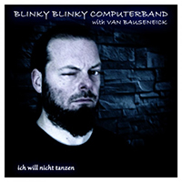 Blinky Blinky Computerband - Ich Will Nicht Tanzen (Single)
