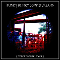 Blinky Blinky Computerband - Experimente Zwei (EP)