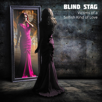 Blind Stag - Victims Of A Selfish Kind of Love