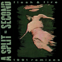 A Split-Second - Flesh & Fire: 1991 Remixes