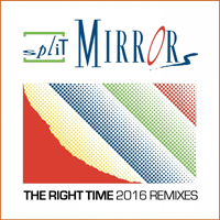 Split Mirrors - The Right Time 2016 Remixes (EP)