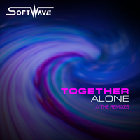Softwave - Together Alone (The Remixes)