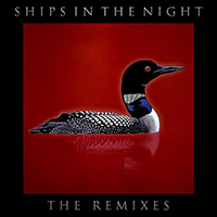 Ships In The Night - The Remixes