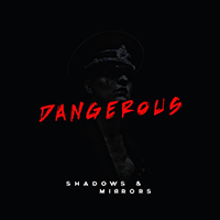 Shadows & Mirrors - Dangerous EP