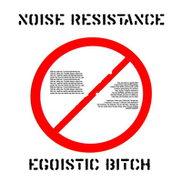 Noise Resistance - Egoistic Bitch