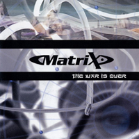 Matrix (USA) - The War Is Over