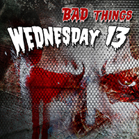 Wednesday 13 - Bad Things