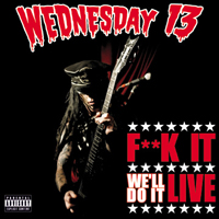 Wednesday 13 - F**k It, We'll Do It Live