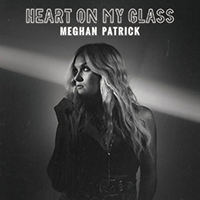 Patrick, Meghan - Heart On My Glass