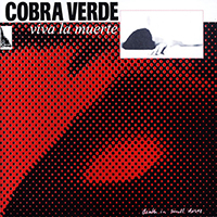 Cobra Verde - Viva la Muerte