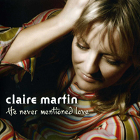 Martin, Claire - He Never Mentioned Love