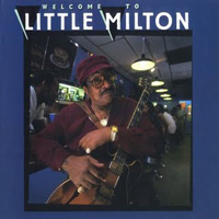 Little Milton - Welcome To Little Milton