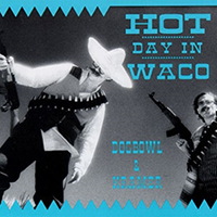 Dogbowl - Hot Day in Waco (feat. Kramer)