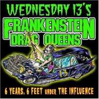 Frankenstein Drag Queens From Planet 13 - 6 Years 6 Feet Under The Influence