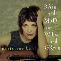 Kane, Christine - Rain And Mud And Wild And Green