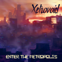 Xetrovoid - Enter The Metropolis